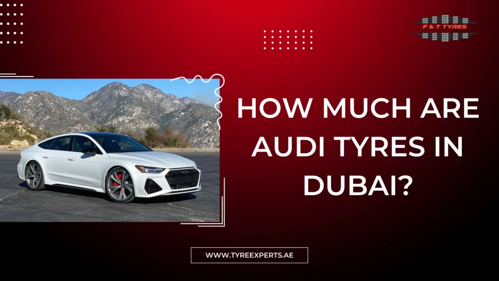 How Much Are Audi Tyres in Dubai