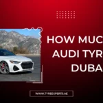 How Much Are Audi Tyres in Dubai