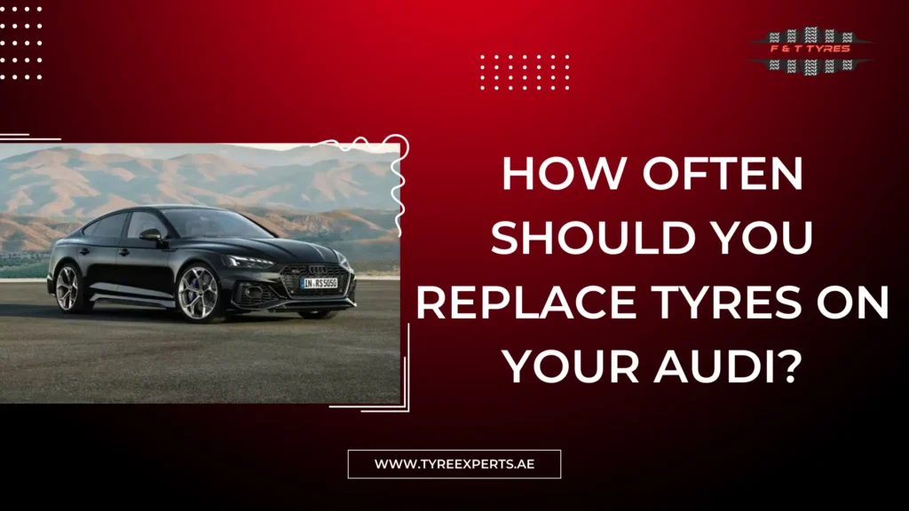 How Often Should You Replace Tyres on Your Audi