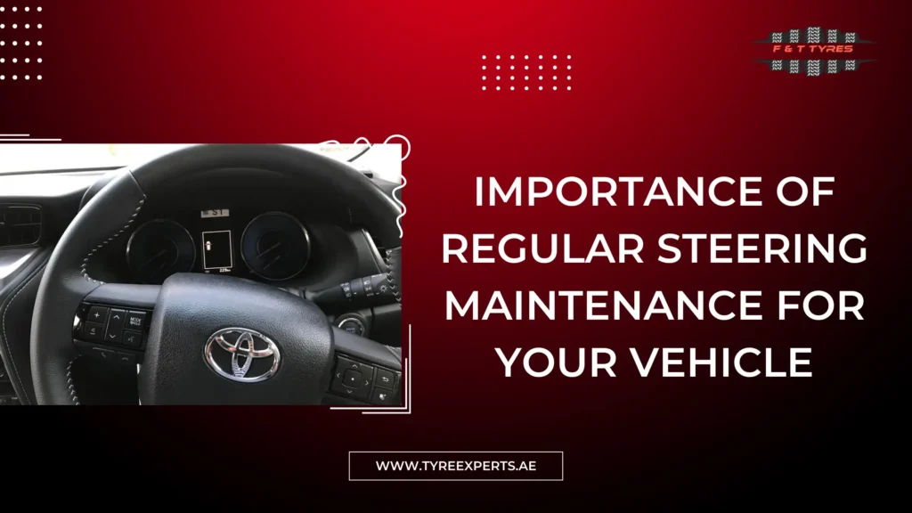 Importance of Regular Steering Maintenance For Your Vehicle