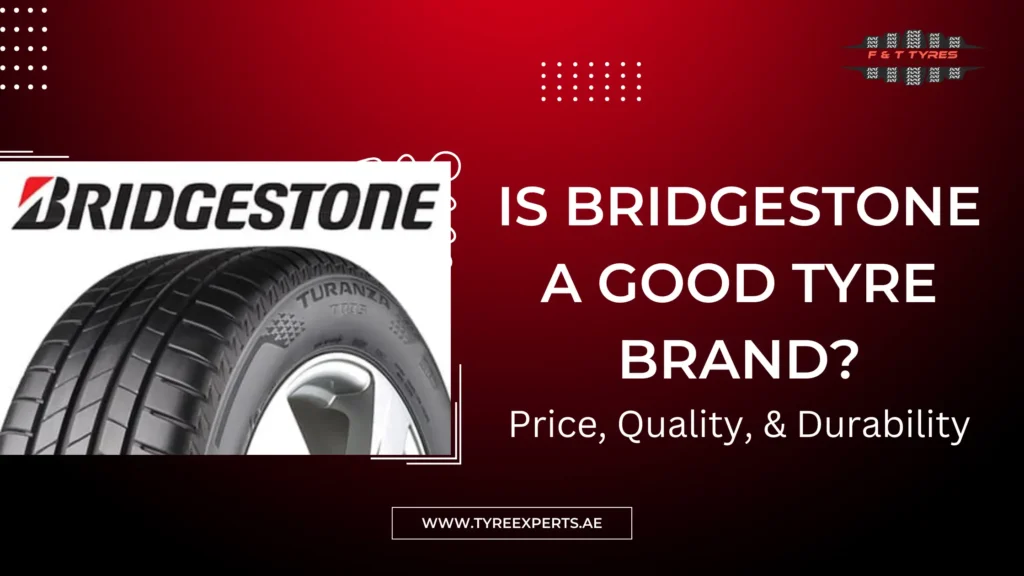 Is Bridgestone a Good Tyre Brand