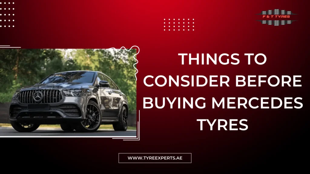 Things To Consider Before Buying Mercedes Tyres