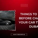 Things to know before changing your car tyres in Dubai