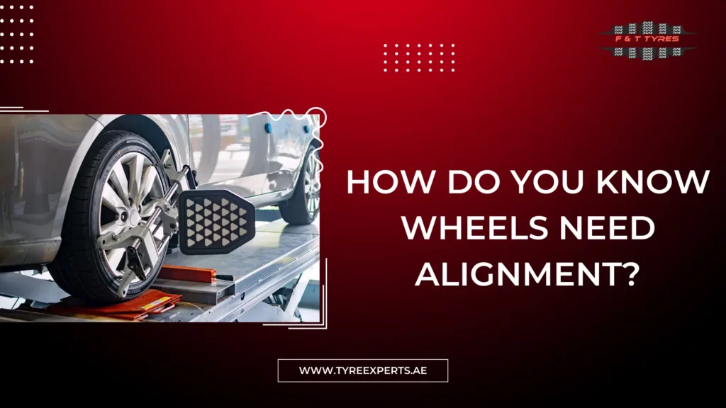 How Do You Know If Your Wheels Need Alignment